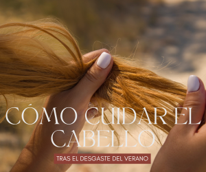 Cómo recuperar el cabello tras el verano. Consejos capilares para la recuperación capilar.